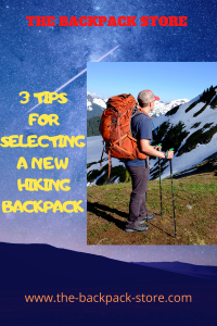 3 Tips For Selecting a New Hiking Backpack