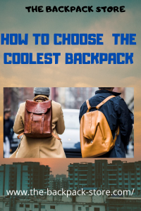 How To Choose The Coolest Backpack