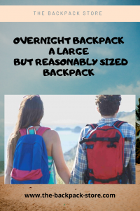 Overnight Backpack - A Large But Reasonably Sized Backpack