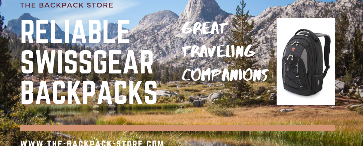 Reliable SwissGear Backpacks – Great Traveling Companions